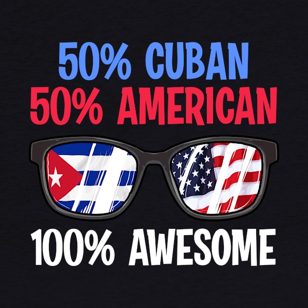 Patriotic 50% Cuban 50% American 100% Awesome by theperfectpresents